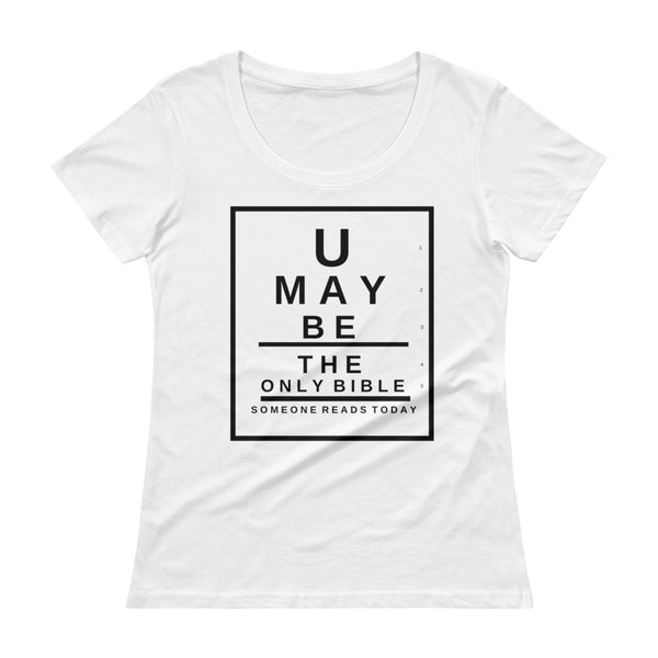 U may be the only Bible someone reads today. Snellen Eye Chart Ladies' Scoopneck T-Shirt - Thread Caboodle