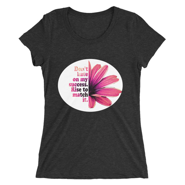 Don't hate on my success. Rise to match it. Ladies' short sleeve t-shirt - Thread Caboodle