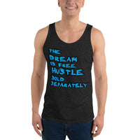 The Dream is Free Hustle Sold Separately Unisex  Tank Top - Thread Caboodle