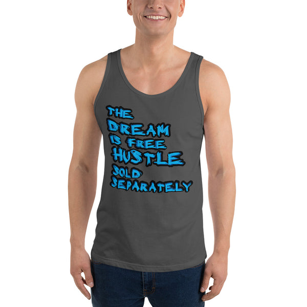 The Dream is Free Hustle Sold Separately Unisex  Tank Top - Thread Caboodle
