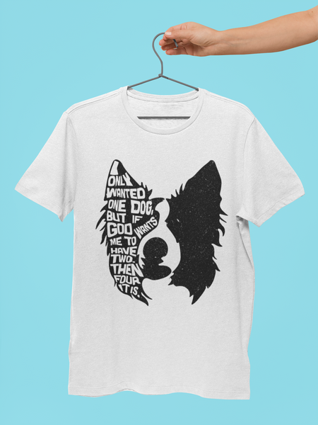 I Only Wanted One Dog Border Collie T-Shirt